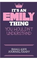It's An Emily Thing You Wouldn't Understand Small (6x9) Journal/Diary