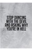 Stop Dancing With The Devil And Asking Why You're In Hell