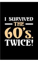 I Survived The 60's. Twice!: 60th Birthday Gift - 110 Pages Notebook/Journal
