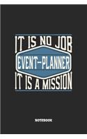 Event-Planner Notebook - It Is No Job, It Is A Mission: Veranstaltungsplaner Notizbuch / Tagebuch / Heft mit Linierten Seiten. Notizheft mit Linien, Journal, Planer für Termine oder To-Do-Liste.