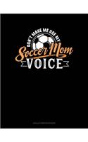 Don't Make Me Use My Soccer Mom Voice: Unruled Composition Book(1101 Unruled Composition Book)