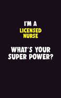 I'M A Licensed nurse, What's Your Super Power?: 6X9 120 pages Career Notebook Unlined Writing Journal