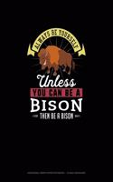 Always Be Yourself Unless You Can Be A Bison Then Be A Bison: Hexagonal Graph Paper Notebook - 1/4 Inch Hexagons