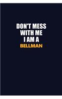 Don't Mess With Me I Am A Bellman: Career journal, notebook and writing journal for encouraging men, women and kids. A framework for building your career.