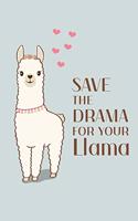 Save The Drama For your Llama: A 120 Page Prayer notebook Guide For Prayer, Praise and Thanks. Made For Men and Women. The Perfect Gift For all. College Students, Husband Youth An