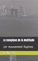 Le Complexe de la Multitude: 1er mouvement Rapines(1 Le Complexe de la Multitude)
