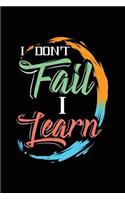 I Don't Fail I Learn
