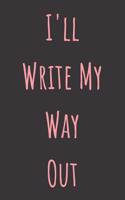 I'll Write My Way Out
