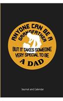 Anyone Can Be A Grandfather But It Takes Someone Very Special To Be A Dad: Blank Lined Journal With Calendar For Dads