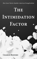 Intimidation Factor: How Scare Tactics Smother American Evangelicalism