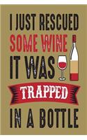 I Just Rescued Some Wine It Was Trapped in a Bottle: Blank Line Ruled Journal - Great Gift Grandmother, Grandma, Granny, Nana
