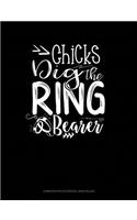 Chicks Dig the Ring Bearer: Composition Notebook: Wide Ruled