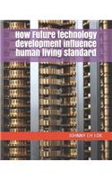 How Future technology development influence human living standard
