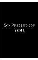 So Proud of You.: A Wide Ruled Line Notebook