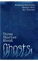 Three Stories about Ghosts