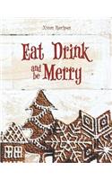 EAT DRINK and be MERRY - Xmas Recipes