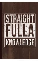 Straight Fulla Knowledge Journal Notebook: Blank Lined Ruled for Writing 6x9 110 Pages