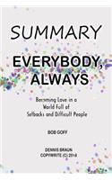 Summary Everybody, Always: Becoming Love in a World Full of Setbacks and Difficult People by Bob Goff