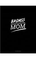 Badass Breastfeeding Mom: 3 Column Ledger