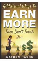 Additional Ways to Earn More They Don't Teach You
