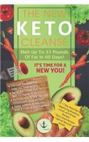 The New Keto Cleanse: Melt Up to 33 Pounds of Fat in 60 Days!