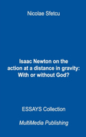 Isaac Newton on the action at a distance in gravity: With or without God?