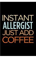 Instant Allergist Just Add Coffee: Blank Lined Office Humor Themed Journal and Notebook to Write In: With a Versatile Wide Rule Interior: Retro Text