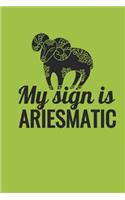 My Sign Is Ariesmatic: Notebook with Blank Lined Paper, 6 X 9 Inches, 100 Pages