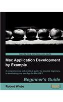 Mac Application Development by Example: Beginners Guide