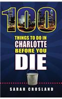 100 Things to Do in Charlotte Before You Die