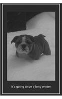 It's Going To Be a LONG Winter!: Featuring media sensation JAXSONthebulldog. Lined writing notebook, including a funny and inspirational quote. For School, Office, or Home! (6 x 9",