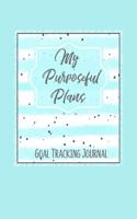 My Purposeful Plans Journal: For Setting and Tracking Goals