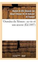 Oumâra Du Yémen: Sa Vie Et Son Oeuvre