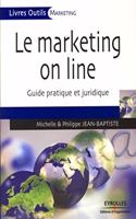 Marketing on line: Guide pratique et juridique