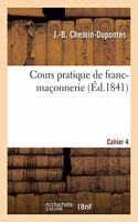 Cours Pratique de Franc-Maçonnerie. Cahier 4