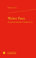 Walter Pater, from Literary Portrait to Case Study