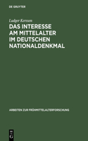 Das Interesse am Mittelalter im Deutschen Nationaldenkmal: (8 Arbeiten Zur Frühmittelalterforschung)