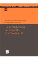 Die Lehrerbildung Der Zukunft -- Eine Streitschrift