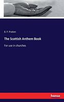 The Scottish Anthem Book: For use in churches