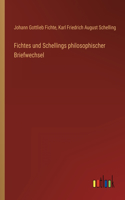 Fichtes und Schellings philosophischer Briefwechsel