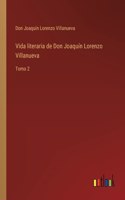 Vida literaria de Don Joaquín Lorenzo Villanueva