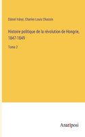 Histoire politique de la révolution de Hongrie, 1847-1849