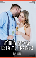 Minha Esposa está me Traindo: Contos de Sexo Explícito para Adultos