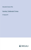 Vaninka; Celebrated Crimes