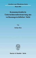 Konsumorientierte Unternehmensbesteuerung Aus Verfassungsrechtlicher Sicht