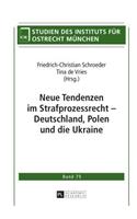 Neue Tendenzen im Strafprozessrecht - Deutschland, Polen und die Ukraine