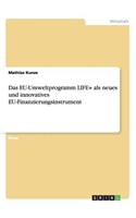 Das EU-Umweltprogramm LIFE+ als neues und innovatives EU-Finanzierungsinstrument
