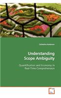 Understanding Scope Ambiguity
