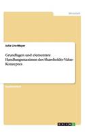 Grundlagen und elementare Handlungsmaximen des Shareholder Value- Konzeptes