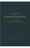 Die Gleichstrommaschine. Ihre Theorie, Untersuchung, Konstruktion, Berechnung Und Arbeitsweise: Erster Band Theorie Und Untersuchung